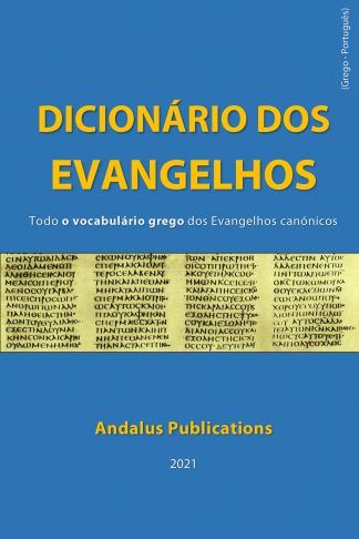 Dicionário dos Evangelhos (Grego - português) Todo o vocabulário grego dos evangelhos canónicos