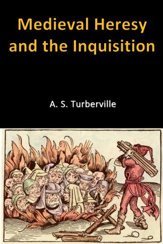 Medieval Heresy and the Inquisition