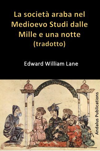 La società araba nel Medioevo Studi dalle Mille e una notte