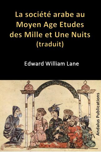 La société arabe au Moyen Age Etudes des Mille et Une Nuits