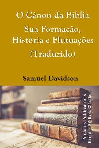 O Cânon da Bíblia Sua Formação, História e Flutuações