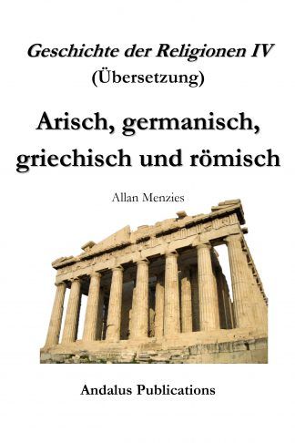 Geschichte der Religionen IV, Arisch, germanisch, griechisch und römisch