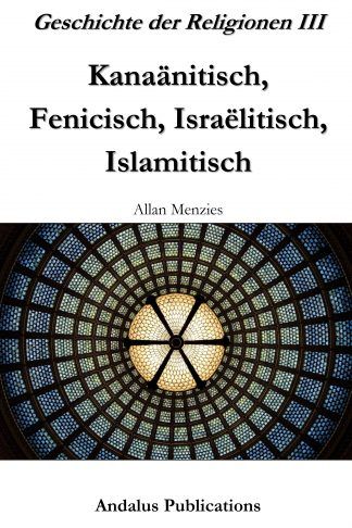 Geschiedenis van religies III, Kanaänitisch, Fenicisch, Israëlitisch, Islamitisch