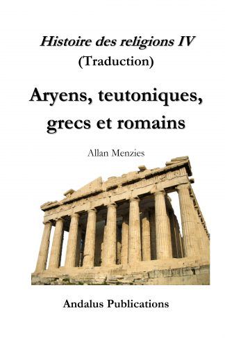 Histoire des religions IV Aryens, teutoniques, grecs et romains