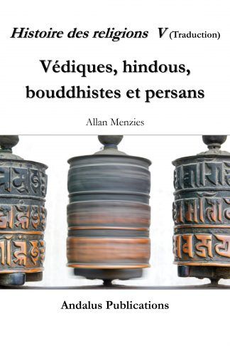 Histoire des religions V Védiques, hindous, bouddhistes et persans