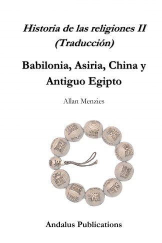 Historia de las religiones II Babilonia, Asiria, China y Antiguo Egipto