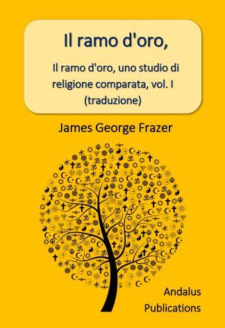 Il ramo d'oro, uno studio di religione comparata I