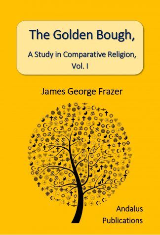 The Golden Bough, A Study in Comparative Religion I