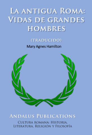 La antigua Roma: Vidas de grandes hombres