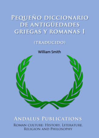 Pequeño diccionario de antigüedades griegas y romanas I