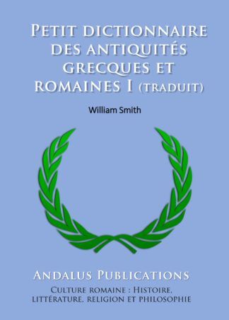 Petit dictionnaire des antiquités grecques et romaines I