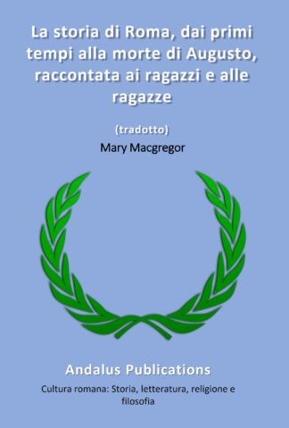 La storia di Roma, dai primi tempi alla morte di Augusto, raccontata ai ragazzi e alle ragazze