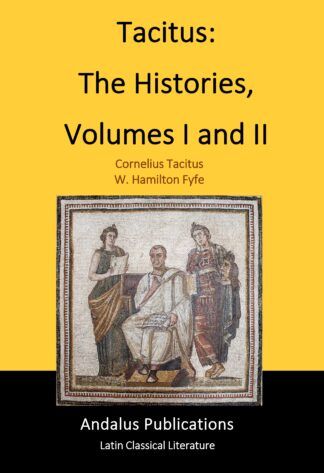 Tacitus: The Histories,  Volumes I and II