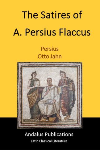 The Satires of A. Persius Flaccus