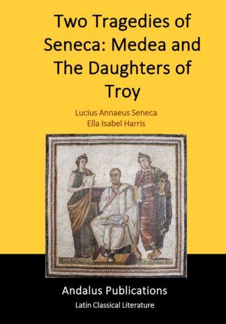 Two Tragedies of Seneca: Medea and The Daughters of Troy
