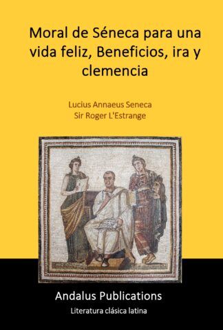Moral de Séneca para una vida feliz, Beneficios, ira y clemencia