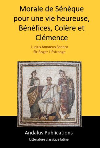 Morale de Sénèque pour une vie heureuse, Bénéfices, Colère et Clémence