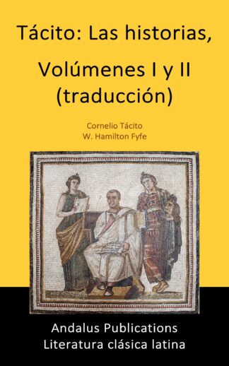Tácito: Las historias,  Volúmenes I y II (traducción)