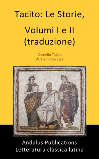 Tacito: Le Storie,    Volumi I e II (traduzione)